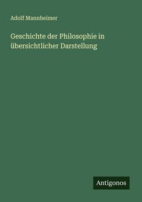Produktbild: Geschichte der Philosophie in &uuml;bersichtlicher Darstellung