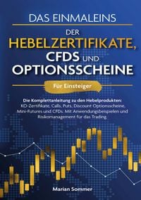 Produktbild: Das Einmaleins der Hebelzertifikate, CFDs und Optionsscheine f&uuml;r Einsteiger