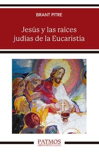 Produktbild: Jes&uacute;s y las ra&iacute;ces jud&iacute;as de la Eucarist&iacute;a