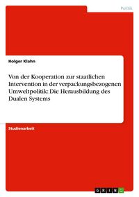 Produktbild: Von der Kooperation zur staatlichen Intervention in der verpackungsbezogenen Umweltpolitik: Die Herausbildung des Dualen Systems