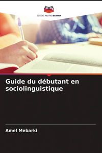 Produktbild: Guide du d&eacute;butant en sociolinguistique