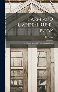 Produktbild: Farm and Garden Rule-book; A Manual of Ready Rules and Reference
