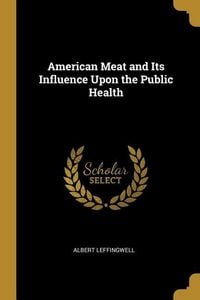 Produktbild: American Meat and Its Influence Upon the Public Health