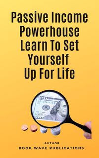 Produktbild: Passive Income Powerhouse Learn To Set Yourself Up For Life
