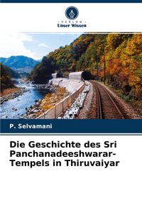 Produktbild: Die Geschichte des Sri Panchanadeeshwarar-Tempels in Thiruvaiyar