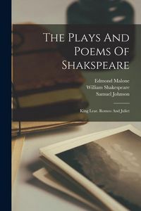 Produktbild: The Plays And Poems Of Shakspeare: King Lear. Romeo And Juliet