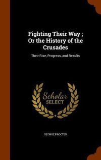 Produktbild: Fighting Their Way; Or the History of the Crusades