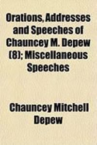 Produktbild: Orations, Addresses and Speeches of Chauncey M. DePew (8); Miscellaneous Speeches