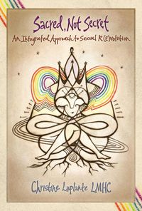 Produktbild: Sacred, Not Secret: An Integrated Approach to Sexual (R)Evolution