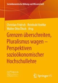 Produktbild: Grenzen &uuml;berschreiten, Pluralismus wagen &ndash; Perspektiven sozio&ouml;konomischer Hochschullehre