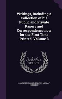 Produktbild: Writings, Including a Collection of his Public and Private Papers and Correspondence now for the First Time Printed; Volume 3
