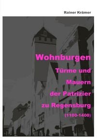Produktbild: Die Patrizier zu Regensburg Wohnburgen 1100-1400