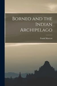 Produktbild: Borneo and the Indian Archipelago