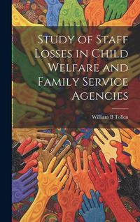 Produktbild: Study of Staff Losses in Child Welfare and Family Service Agencies