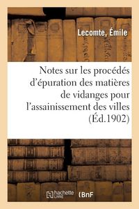 Produktbild: Notes sur les proc&eacute;d&eacute;s d'&eacute;puration des mati&egrave;res de vidanges pour l'assainissement des villes