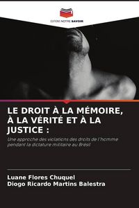Produktbild: Le Droit &Agrave; La M&eacute;moire, &Agrave; La V&eacute;rit&eacute; Et &Agrave; La Justice :