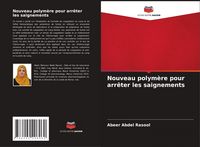 Produktbild: Nouveau polym&egrave;re pour arr&ecirc;ter les saignements