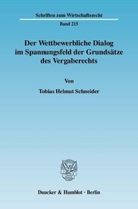 Produktbild: Der Wettbewerbliche Dialog im Spannungsfeld der Grunds&auml;tze des Vergaberechts.