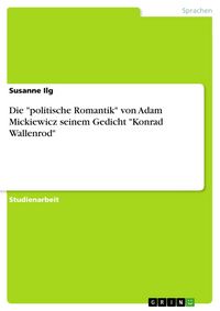 Produktbild: Die "politische Romantik" von Adam Mickiewicz seinem Gedicht "Konrad Wallenrod"