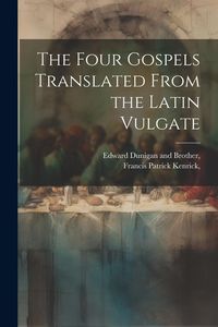 Produktbild: The Four Gospels Translated From the Latin Vulgate