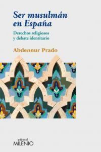 Produktbild: Ser musulm&aacute;n en Espa&ntilde;a : derechos religiosos y debate identitario