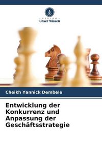 Produktbild: Entwicklung der Konkurrenz und Anpassung der Gesch&auml;ftsstrategie