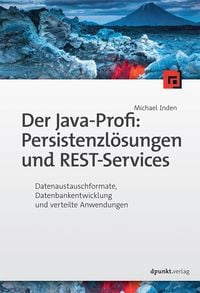 Produktbild: Der Java-Profi: Persistenzl&ouml;sungen und REST-Services