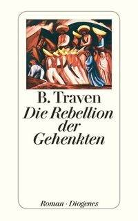 Bild vom Artikel Die Rebellion der Gehenkten vom Autor B. Traven