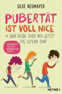 Produktbild: Pubert&auml;t ist voll nice ... Nur bl&ouml;d, dass wir jetzt die Eltern sind