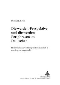 Produktbild: Die &laquo;werden&raquo;-Perspektive und die &laquo;werden&raquo;-Periphrasen im Deutschen