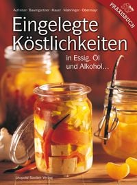 Produktbild: Eingelegte K&ouml;stlichkeiten in Essig, &Ouml;l und Alkohol...