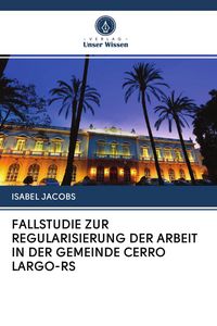 Produktbild: Fallstudie Zur Regularisierung der Arbeit in der Gemeinde Cerro Largo-Rs
