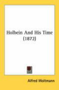 Produktbild: Holbein and His Time (1872)