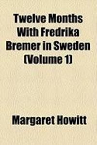 Produktbild: Twelve Months with Fredrika Bremer in Sweden (Volume 1)