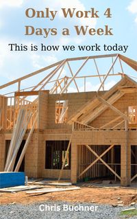 Produktbild: Only Work 4 Days a Week, This Is How We Work Today
