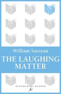 Bild vom Artikel The Laughing Matter vom Autor William Saroyan