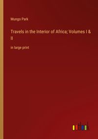 Produktbild: Travels in the Interior of Africa; Volumes I & II