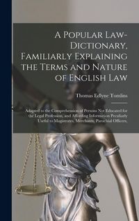 Produktbild: A Popular Law-Dictionary, Familiarly Explaining the Terms and Nature of English Law