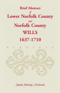 Produktbild: (Brief Abstract of) Lower Norfolk County and Norfolk County Wills, 1637-1710