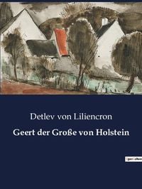 Bild vom Artikel Geert der Große von Holstein vom Autor Detlev Liliencron