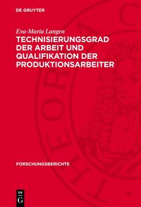 Produktbild: Technisierungsgrad der Arbeit und Qualifikation der Produktionsarbeiter