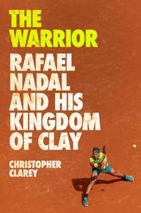 Bild vom Artikel The Warrior: Rafael Nadal and His Kingdom of Clay vom Autor Christopher Clarey