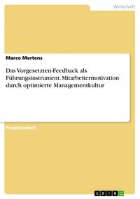 Produktbild: Das Vorgesetzten-Feedback als F&uuml;hrungsinstrument. Mitarbeitermotivation durch optimierte Managementkultur