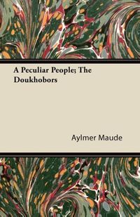 Bild vom Artikel A Peculiar People; The Doukhobors vom Autor Aylmer Maude