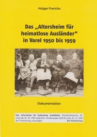 Produktbild: Das "Altersheim f&uuml;r heimatlose Ausl&auml;nder" in Varel 1950-1959