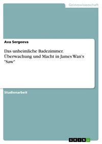 Produktbild: Das unheimliche Badezimmer. &Uuml;berwachung und Macht in James Wan's "Saw"