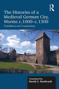 Produktbild: The Histories of a Medieval German City, Worms c. 1000-c. 1300
