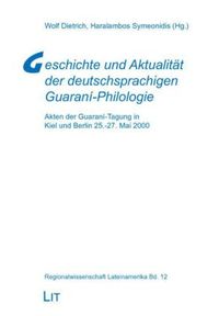 Produktbild: Geschichte und Aktualit&auml;t der deutschsprachigen Guaran&iacute;-Philologie