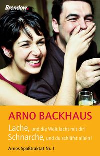 Produktbild: Lache, und die Welt lacht mit dir! Schnarche, und du schl&auml;fst allein!