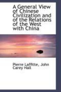 Produktbild: A General View of Chinese Civilization and of the Relations of the West with China